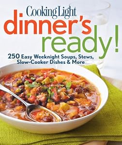 Cooking Light Dinner's Ready!: 250 easy weeknight dishes