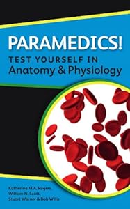 Paramedics! Test yourself in Anatomy and Physiology (Nurses! Test Yourself in...)