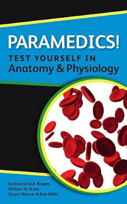 Paramedics! Test yourself in Anatomy and Physiology (Nurses! Test Yourself in...)