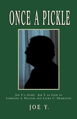 Once a Pickle: Joe Y.'s Story