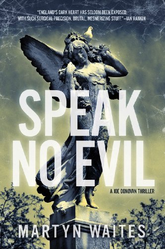 Speak No Evil: A Joe Donovan Thriller by Martyn Waites