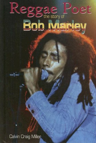 Reggae Poet: The Story of Bob Marley (Modern Music Masters) by Calvin Craig Miller