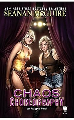 Chaos Choreography: An InCryptid Novel