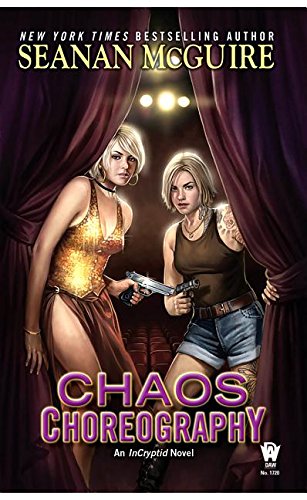 Chaos Choreography: An InCryptid Novel by Seanan Mcguire