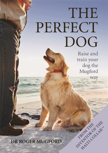The Perfect Dog by Roger Mugford