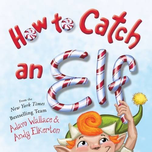 How to Catch an Elf by Adam Wallace