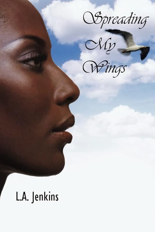 Spreading My Wings by L A Jenkins
