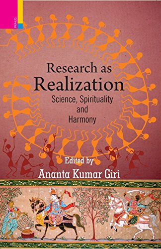 Research As Realization: Science, Spirituality and Harmony by Ananta Kumar Giri