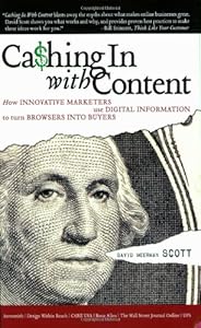 Cashing In With Content: How Innovative Marketers Use Digital Information to Turn Browsers into Buyers