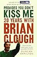 Provided You Don't Kiss Me: 20 Years with Brian Clough