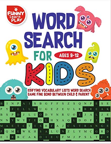 Word Search For Kids Ages 9-12: Edifying Vocabulary Lists Word Search Game Fine Bond Between Child & Parent (Word Search Books) by Patrick N. Peerson