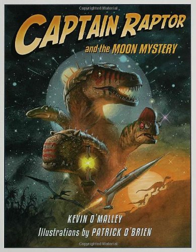 Captain Raptor and the Moon Mystery by Kevin O'Malley