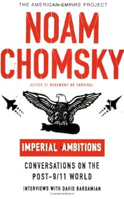 Imperial Ambitions: Conversations on the Post-9/11 World (American Empire Project)
