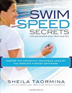 Swim Speed Secrets for Swimmers and Triathletes: Master the Freestyle Technique Used by the World's Fastest Swimmers (Swim Speed Series) by Sheila Taormina