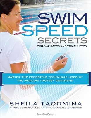 Swim Speed Secrets for Swimmers and Triathletes: Master the Freestyle Technique Used by the World's Fastest Swimmers (Swim Speed Series)