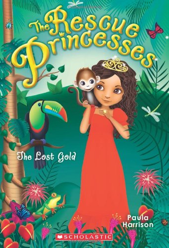 Rescue Princesses #7: The Lost Gold by Paula Harrison