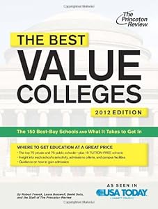 The Best Value Colleges, 2012 Edition: The 150 Best-Buy Schools and What It Takes to Get In