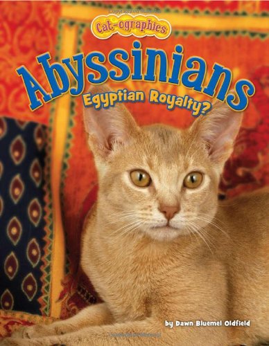 Abyssinians: Egyptian Royalty? by Dawn Bluemel Oldfield