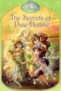 The Secrets of Pixie Hollow (Disney Fairies)
