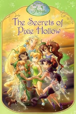 The Secrets of Pixie Hollow (Disney Fairies)