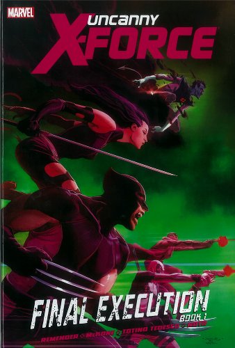 Uncanny X-Force: Final Execution - Book 1 by Rick Remender