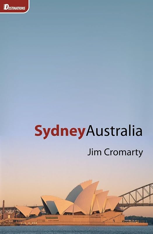 Destinations: Sydney, Australia by Jim Cromarty