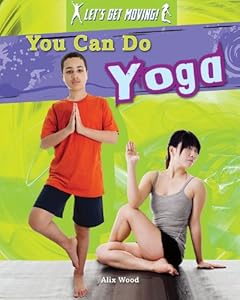 You Can Do Yoga by Alix Wood
