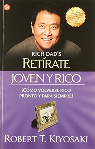 Retírate joven y rico by Robert T Kiyosaki