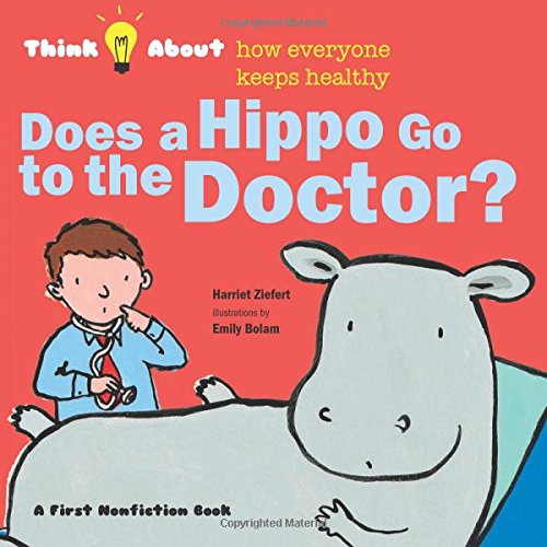 Does a Hippo Go to the Doctor? by Harriet Ziefert
