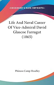 Life And Naval Career Of Vice-Admiral David Glascoe Farragut (1865) by Phineas Camp Headley