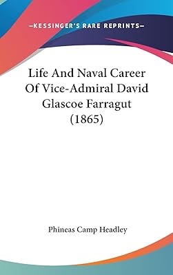 Life And Naval Career Of Vice-Admiral David Glascoe Farragut (1865)