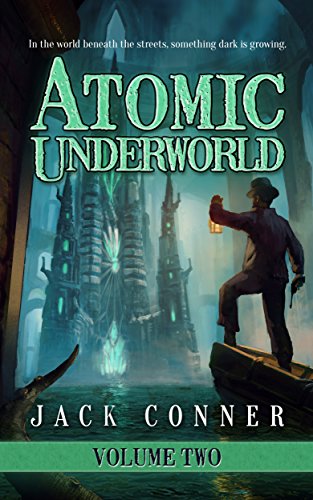 Atomic Underworld: Volume Two: A Book of Steampunk and Lovecraftian Horror