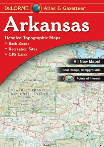 Arkansas Atlas &amp; Gazetteer by DeLorme