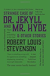 The Strange Case of Dr. Jekyll and Mr. Hyde &amp; Other Stories