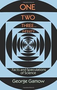 One Two Three . . . Infinity: Facts and Speculations of Science