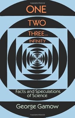 One Two Three . . . Infinity: Facts and Speculations of Science