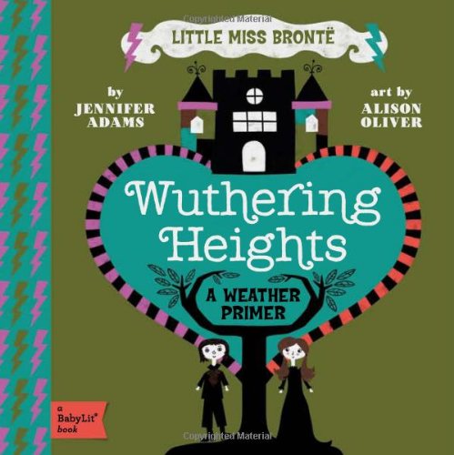 Wuthering Heights A BabyLit&reg; Weather Primer by Jennifer Adams 
			
			
		
		
		
       	 
       		
       			,