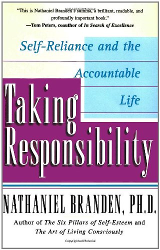 Taking Responsibility: Self-Reliance and the Accountable Life by Nathaniel Branden