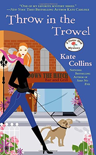 Throw in the Trowel: A Flower Shop Mystery by Kate Collins