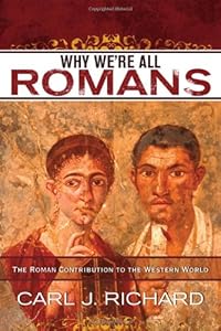 Why We're All Romans: The Roman Contribution to the Western World