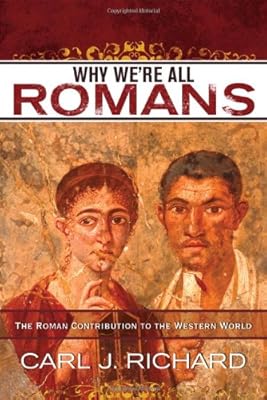 Why We're All Romans: The Roman Contribution to the Western World