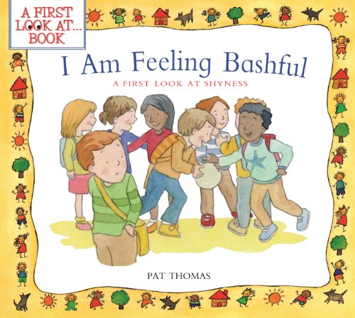 I Am Feeling Bashful: A First Look at Shyness by Pat Thomas