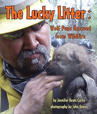 The lucky litter : wolf pups rescued from wildfire