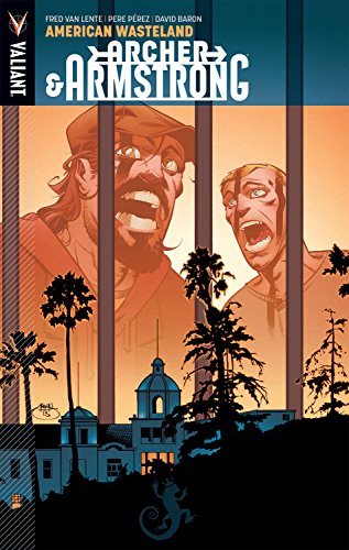 Archer &amp; Armstrong Volume 6: American Wasteland TP by Fred Van Lente