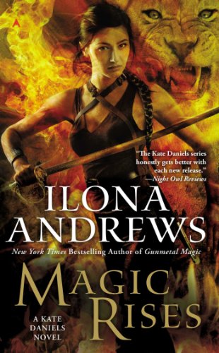 Magic Rises: A Kate Daniels Novel by Ilona Andrews