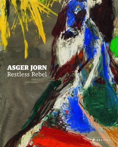 [Asger Jorn: Restless Rebel] [Author: The Statens Museum For Kunst] [February, 2014] by unknown author