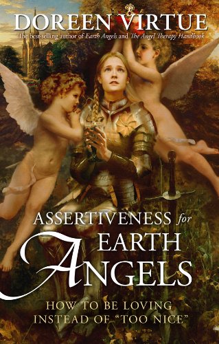 Assertiveness for Earth Angels: How to Be Loving Instead of "Too Nice" by Doreen Virtue