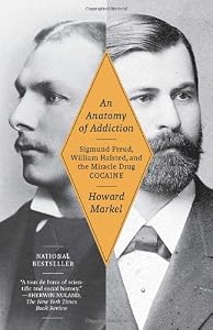 An Anatomy of Addiction: Sigmund Freud, William Halsted, and the Miracle Drug, Cocaine (Vintage)