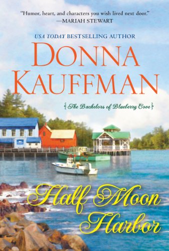 Half Moon Harbor (The Bachelors of Blueberry Cove Book 2) by Donna Kauffman