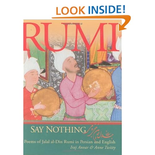 Say Nothing: Poems of Jalal al-Din Rumi in Persian and English (English and Farsi Edition)